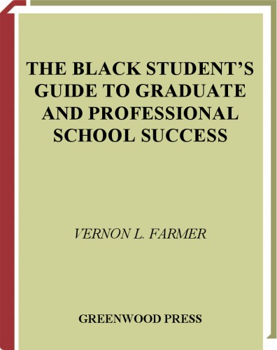 The Black Student's Guide to Graduate and Professional School Success