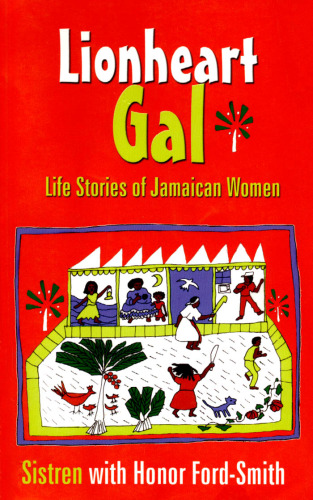 Lionheart Gal: Life Stories of Jamaican Women (Caribbean Cultural Studies)