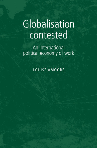 Globalization Contested: An International Political Economy of Work