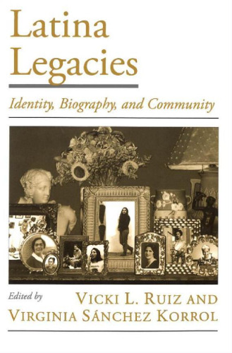 Latina Legacies: Identity, Biography, and Community (Viewpoints on American Culture)