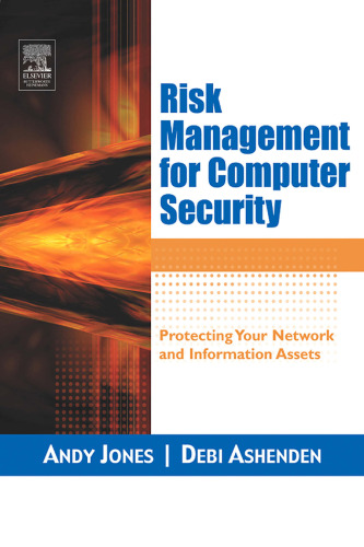 Risk Management for Computer Security: Protecting Your Network & Information Assets