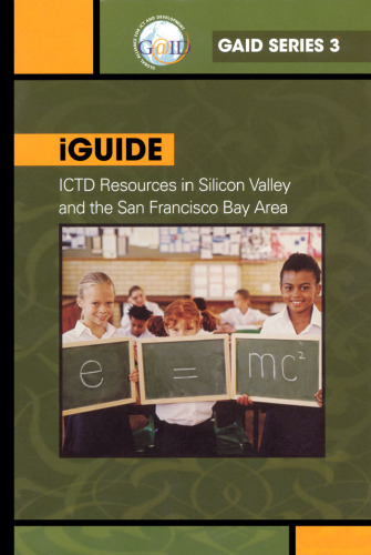 iGuide: ICTD Resources in Silicon Valley and the San Francisco Bay Area (GAID Series)