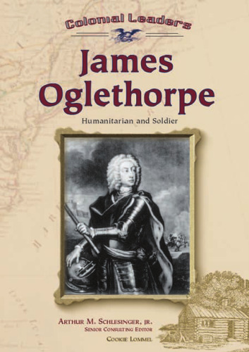 James Oglethorpe: Humanitarian and Soldier (Colonial Leaders)
