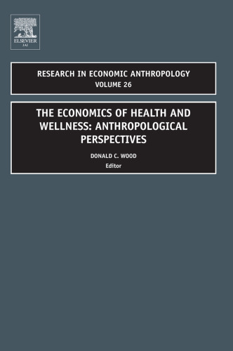 The Economics of Health and Wellness: Anthropological Perspectives (Research in Economic Anthropology, Vol 26)