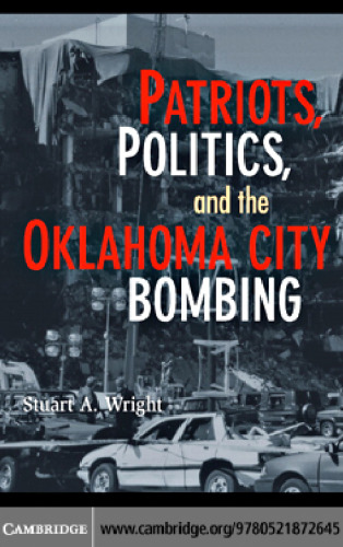 Patriots, Politics, and the Oklahoma City Bombing