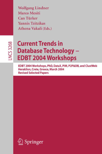 Current Trends in Database Technology - EDBT 2004 Workshops: EDBT 2004 Workshops PhD, DataX, PIM, P2P&DB, and ClustWeb, Heraklion, Crete, Greece, March 14-18, 2004. Revised Selected Papers