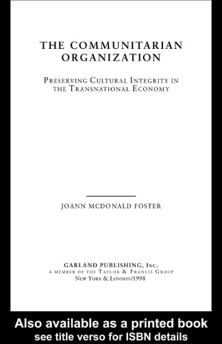 The Communitarian Organization: Preserving Cultural Integrity in the Transnational Economy (Transnational Business and Corporate Culture, Problems and Opportunities)