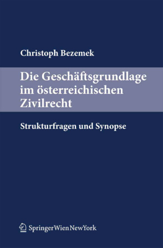 Die Geschaftsgrundlage im osterreichischen Zivilrecht: Strukturfragen und Synopse (German Edition)