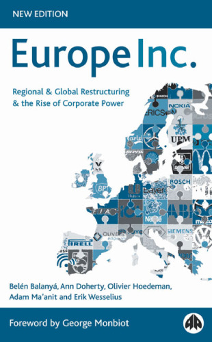 Europe Inc -New Edition: Regional & Global Restructuring and the Rise of Corporate Power