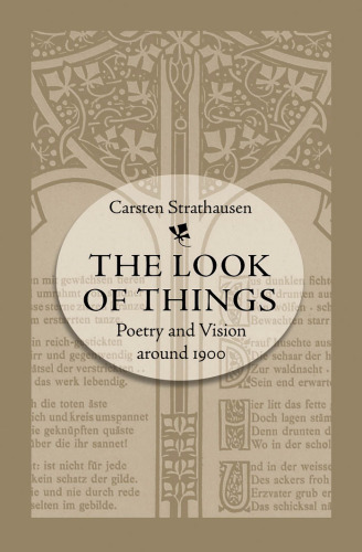 The Look of Things: Poetry and Vision around 1900