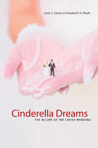 Cinderella Dreams: The Allure of the Lavish Wedding (Life Passages, 2)