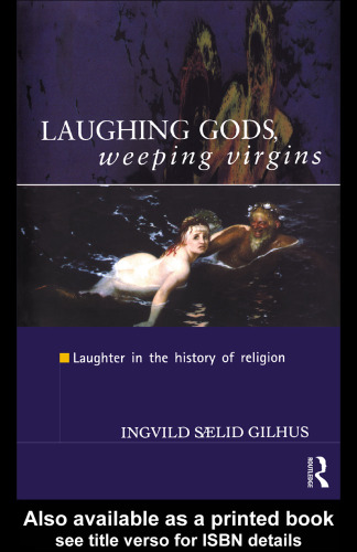 Laughing Gods, Weeping Virgins: Laughter in the History of Religion