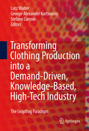 Transforming Clothing Production into a Demand-driven, Knowledge-based, High-tech Industry: The Leapfrog Paradigm