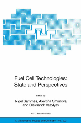 Fuel Cell Technologies: State And Perspectives: Proceedings of the NATO Advanced Research Workshop on Fuel Cell Technologies: State And Perspectives (Mathematics, Physics and Chemistry, Volume 202)