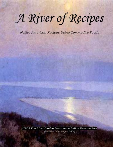 A River of Recipes - Native American Recipes Using Commodity Foods