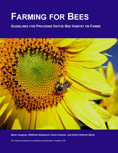 Farming for Bees: Guidelines for Providing Native Bee Habitat on Farms