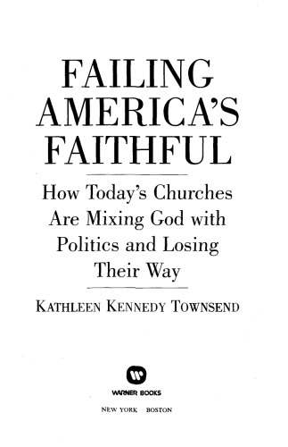Failing America's Faithful: How Today's Churches Are Mixing God with Politics and Losing Their Way