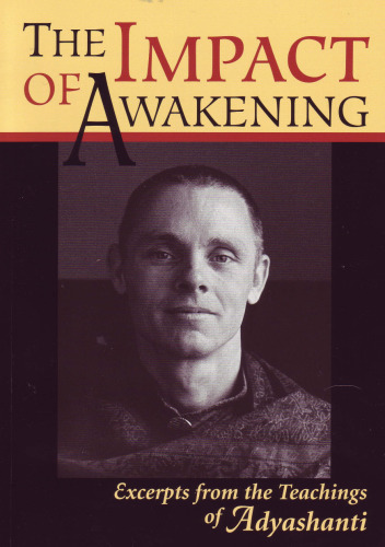 The Impact of Awakening: Excerpts From the Teachings of Adyashanti