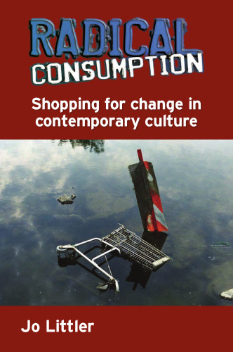 Radical Consumption: Shopping for change in contemporary culture
