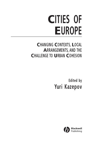 Cities of Europe: Changing Contexts, Local Arrangement and the Challenge to Urban Cohesion (Studies in Urban and Social Change)