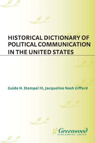 Historical Dictionary of Political Communication in the United States