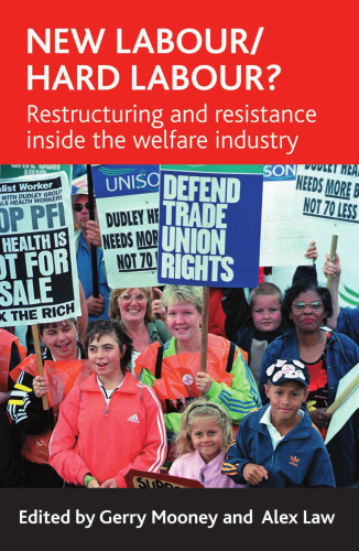 New Labour Hard Labour?: Restructuring And Resistance Inside the Welfare Industry