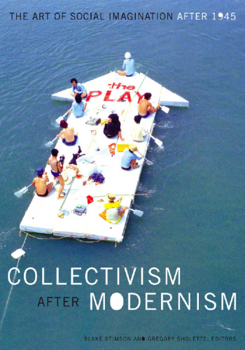 Collectivism after Modernism: The Art of Social Imagination after 1945