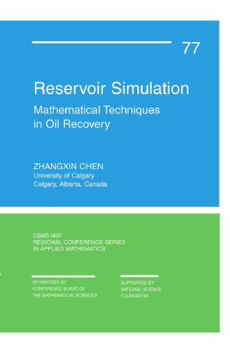 Reservoir Simulation: Mathematical Techniques in Oil Recovery (CBMS-NSF Regional Conference Series in Applied Mathematics, 77)