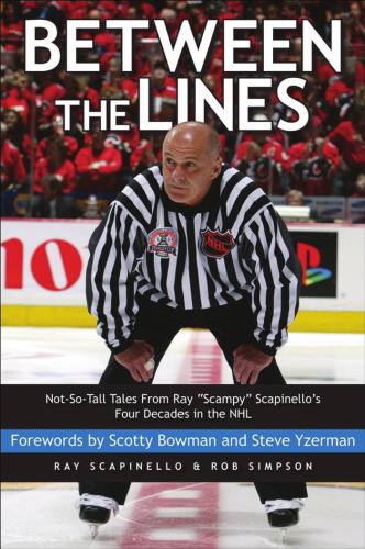Between the Lines: Not-So-Tall Tales From Ray ''Scampy'' Scapinello's Four Decades in the NHL