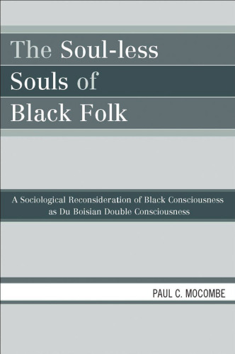 The Soul-less Souls of Black Folk: A Sociological Reconsideration of Black Consciousness as Du Boisian Double Consciousness