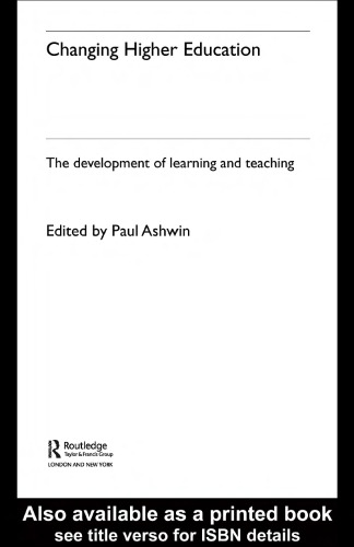Changing Higher Education: The Development of Learning and Teaching (The Staff and Educational Development Series)