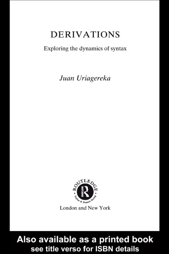 Derivations: Exploring the Dynamics of Syntax (Routledge Leadinglinguists)