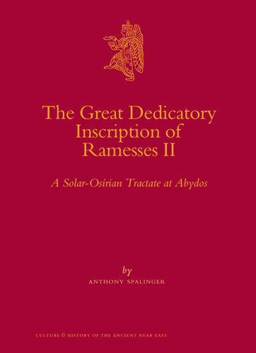 The Great Dedicatory Inscription of Ramesses II: A Solar-Osirian Tractate at Abydos