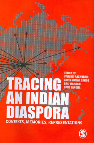 Tracing an Indian Diaspora: Contexts, Memories, Representations