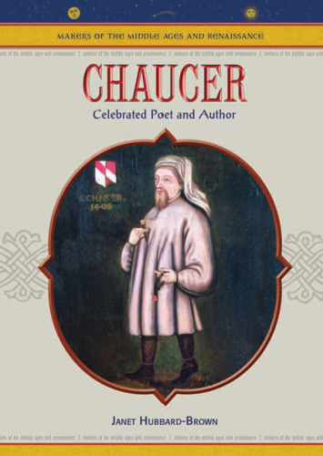 Chaucer: Celebrated Poet And Author (Makers of the Middle Ages and Renaissance)