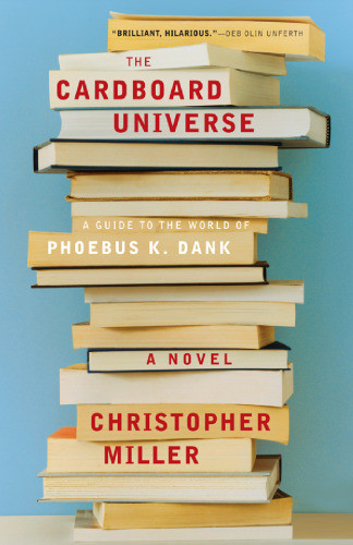 Cardboard Universe, The: A Guide to the World of Phoebus K. Dank (P.S.)