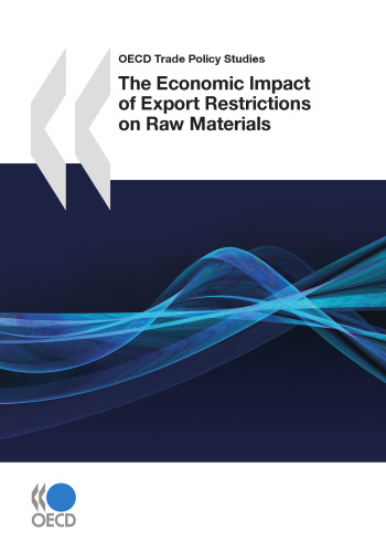 The Economic Impact of Export Restrictions on Raw Materials (OECD Trade Policy Studies)