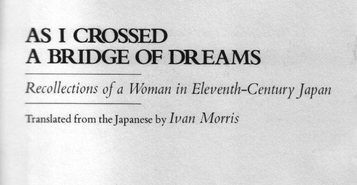 As I Crossed a Bridge of Dreams: Recollections of a Woman in 11th-Century Japan (Penguin Classics)
