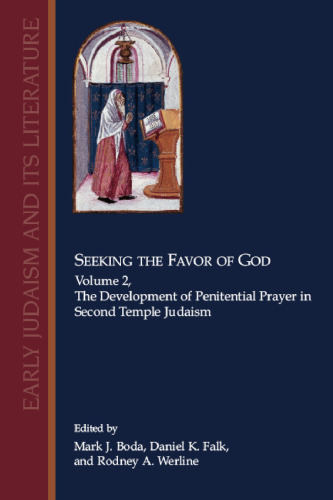 Seeking the Favor of God, Vol. 2: The Development of Penitential Prayer in Second Temple Jerusalem (Early Judaism and Its Literature)