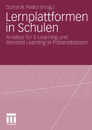 Lernplattformen in Schulen: Ansatze fur E-Learning und Blended Learning in Prasenzklassen