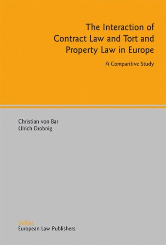 The Interaction of Contract Law And Tort And Property Law in Europe: A Comparative Study