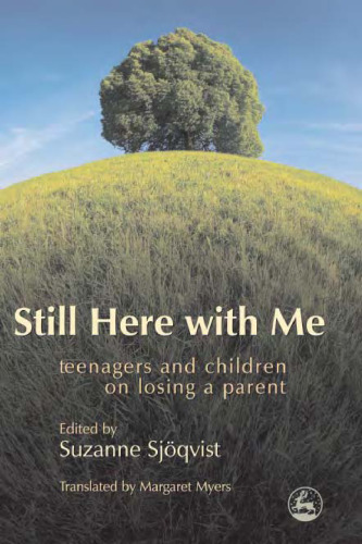 Still Here With Me: Teenagers And Children on Losing a Parent
