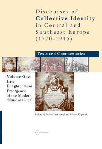 Late Enlightenment  - Emergence of the Modern 'National  Idea' , Volume One (Discourses of Collective Identity in Central and Southeast Europe)