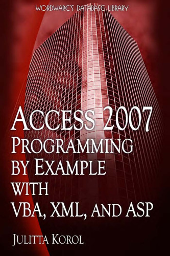 Access 2007 Programming by Example with VBA, XML, and ASP (Wordware Database Library)