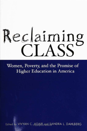Reclaiming Class: Women, Poverty, and the Promise of Higher Education in America