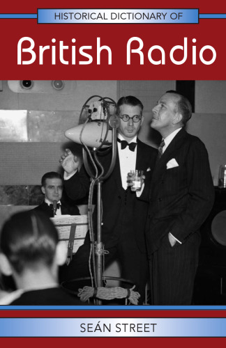 Historical Dictionary of British Radio (Historical Dictionaries of Literature and the Arts)