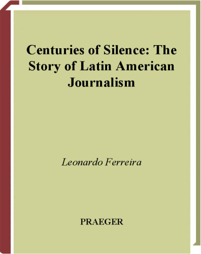 Centuries of Silence: The Story of Latin American Journalism