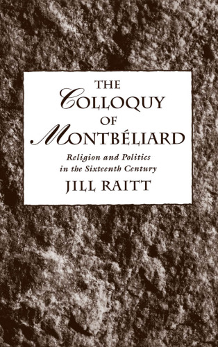 The Colloquy of Montbeliard: Religion and Politics in the Sixteenth Century