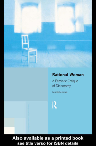 Rational Woman: A Feminist Critique of Dualism (Routledge Innovations in Political Theory, 2)