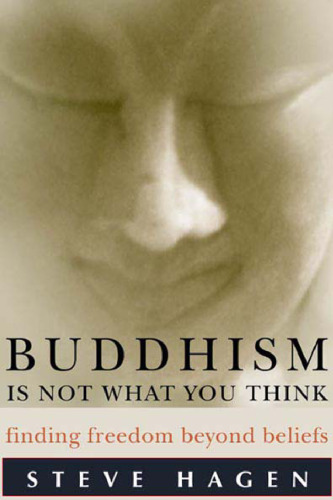 Buddhism Is Not What You Think: Finding Freedom Beyond Beliefs (2004)